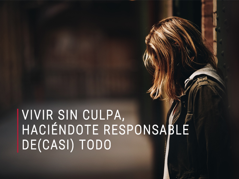 Vivir sin culpa, haciéndote responsable de (casi) todo